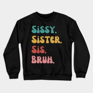 Sissy Sister Sis Bruh Crewneck Sweatshirt